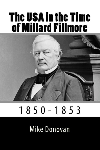 The USA in the Time of Millard Fillmore 1850-1853