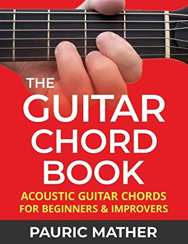 The Guitar Chord Book Acoustic Guitar Chords For Beginners & Improvers