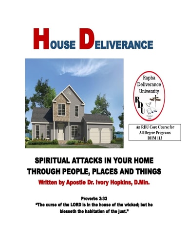 House Deliverance Spiritual Attacks In Your Home Through People Places and Things