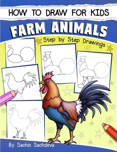 How to Draw for Kids Farm Animals (an Easy STEP-By-STEP Guide to Drawing Different Farm Animals Like Cow, Pig, Sheep, Hen, Rooster, Donkey, Goat, and Many More (Ages 6-12))