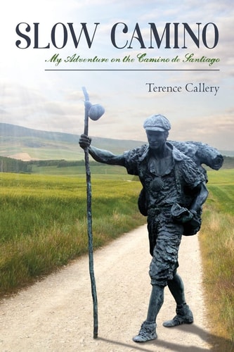 Slow Camino My Adventure on the Camino de Santiago
