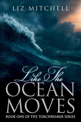 Like the Ocean Moves Book One of the Torchbearer Series