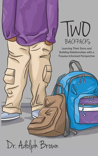 Two Backpacks Learning Their Story and Building Relationships with a Trauma Informed Perspective