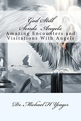 God Still Sends Angels Amazing Encounters And Visitations With Angels