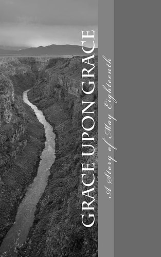 Grace Upon Grace A Story of May Eighteenth - When Grace Entered My Life