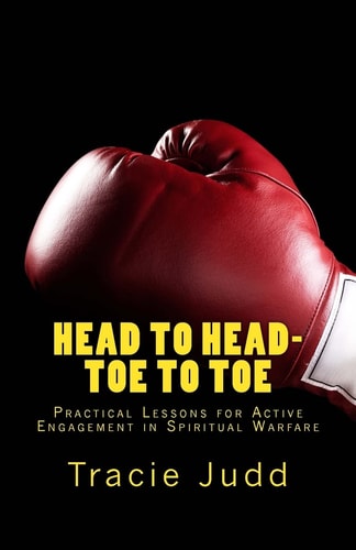 Head to Head-Toe to Toe Practical Lessons for Active Engagement in Spiritual Warfare