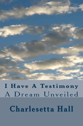 I Have a Testimony A Dream Unveiled