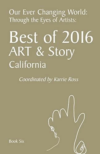 Our Ever Changing World: Book 6: Best of 2016, Art and Story Through the Eyes of Artists