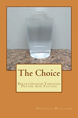 The Choice Breakthrough Through Prayer And Fasting