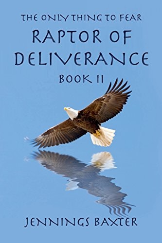 Raptor of Deliverance, Book II The Only Thing to Fear
