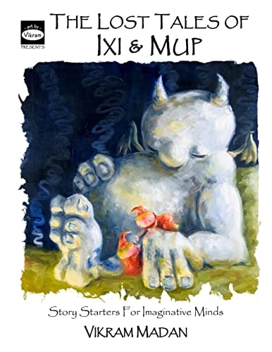 The Lost Tales of Ixi and Mup Story Starters for Imaginative Minds