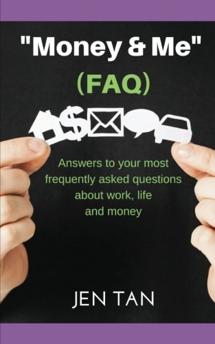 Money and Me (FAQ) Answers to Your Most Frequently Asked Questions about Work, Life and Money