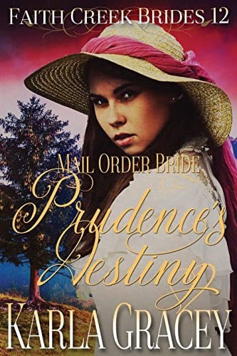 Mail Order Bride - Prudence's Destiny Clean and Wholesome Historical Western Cowboy Inspirational Romance