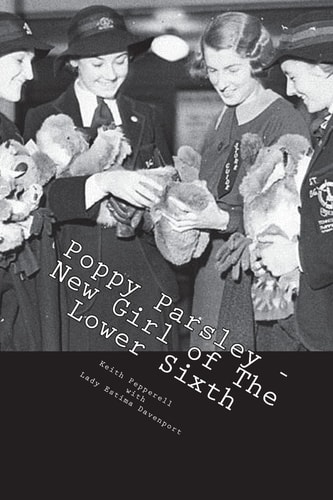 Poppy Parsley - New Girl of The Lower Sixth Jolly Japes at St. Monica's