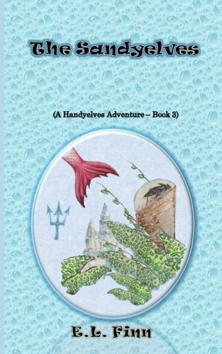 The Sandyelves (a Handyelves Adventure - Book3)