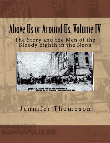 Above Us Or Around Us, Volume IV The Story and the Men of the Bloody Eighth in the News