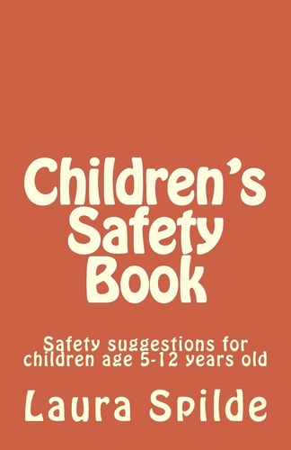 Children's Safety Book A Book for Children Age 5-12 Years Old