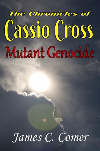 The Chronicles of Cassio Cross Mutant Genocide