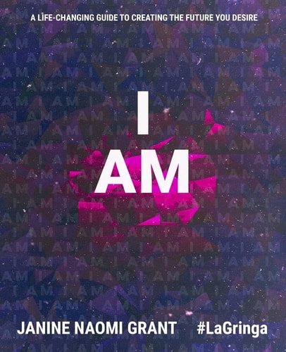 I Am A Life-Changing Guide to Creating the Future You Desire