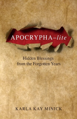 Apocrypha-Lite Hidden Blessings from the Forgotten Years