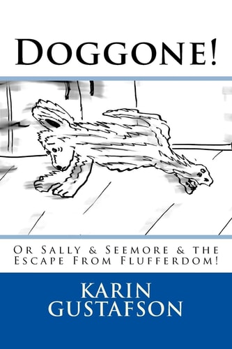 Doggone! Or Sally and Seemore and the Escape from Flufferdom