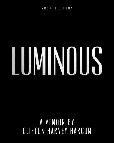 Luminous A Memoir By Clifton Harvey Harcum