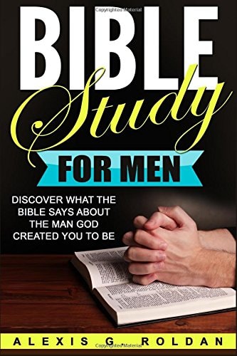 Bible Study for Men Discover What The Bible Says About The Man God Created You To Be