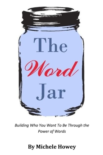 The Word Jar Building Who You Want To Be Through the Power of Words