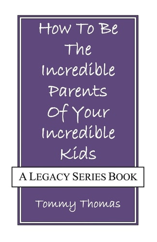 How to Be the Incredible Parents of Your Incredible Kids