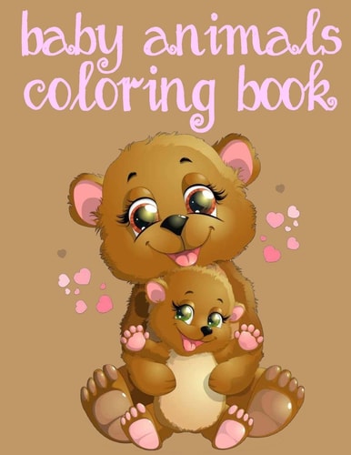 Baby Animals Coloring Book: Toddler Coloring Book Easy Educational Coloring Book for Boys and Girls