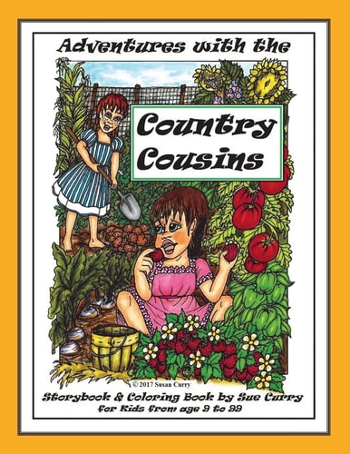 Adventures with the Country Cousins A Storybook and Coloring Book, for Kids from 9 To 99
