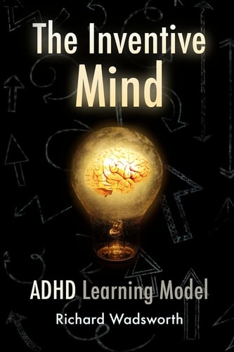 The Inventive Mind The ADHD Learning Model