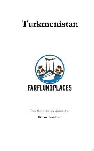 Turkmenistan Far Flung Places Travel Guide