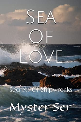 Sea Of Love Secrets of Shipwrecks