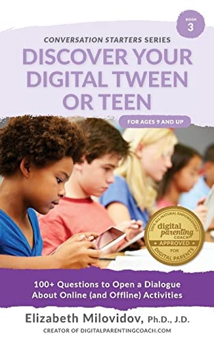 Discover Your Digital Tween Or Teen 100+ Questions to Open a Dialogue About Online (and Offline) Activities