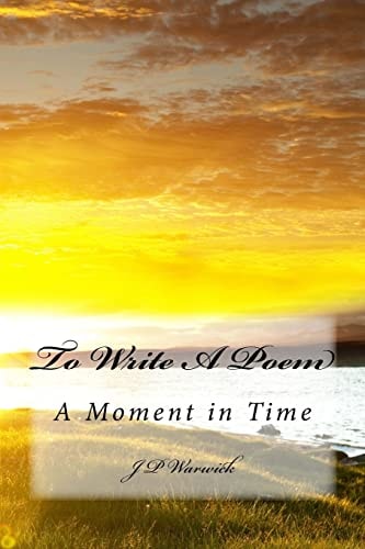 To Write a Poem A Moment in Time