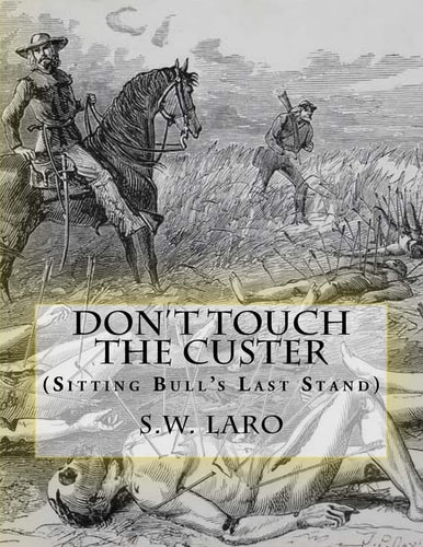Don't Touch The Custer (Sitting Bull's Last Stand)