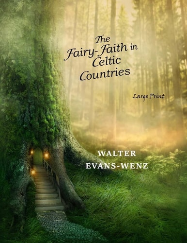 The Fairy-Faith in Celtic Countries Large Print