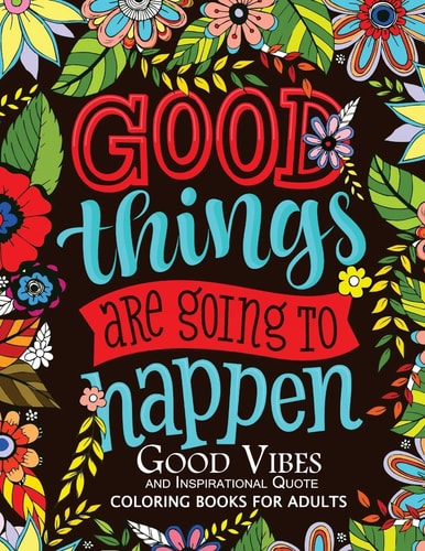 Good Vibes and Inspirational Quote Coloring Books For Adults