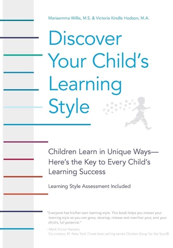 Discover Your Child's Learning Style Children Learn in Unique Ways - Here's the Key to Every Child's Learning Success