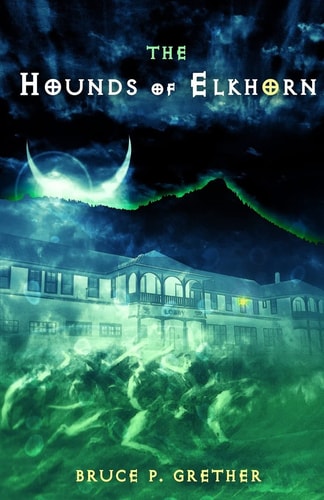 The Hounds of Elkhorn A Paranormal Tale of Estes Park