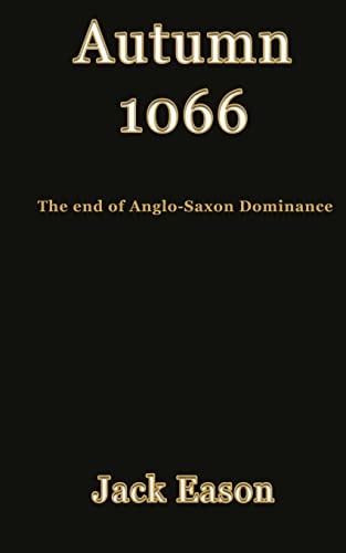 Autumn 1066 When Anglo-Saxon Dominance Ended