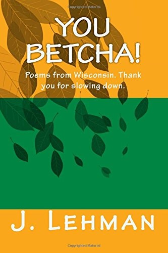 You Betcha Poems from Wisconsin. Thank You for Slowing Down