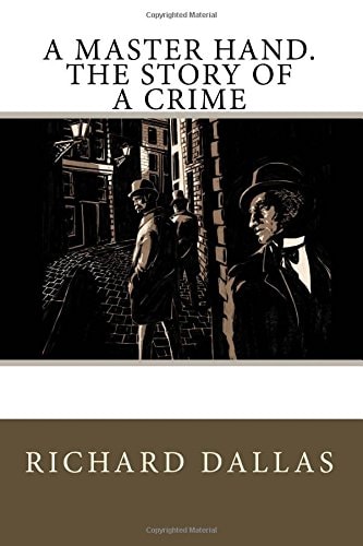 A Master Hand. The Story of a Crime