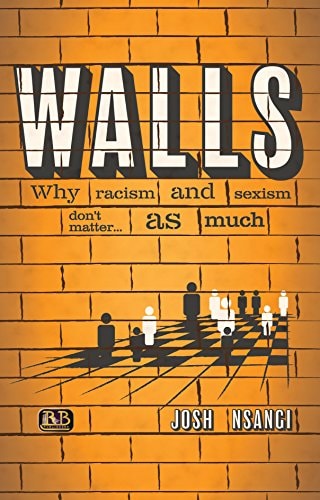 Walls Why Racism and Sexism Don't Matter...as Much