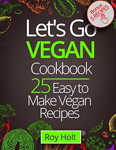 Let`s Go Vegan CookBook 25 Easy to Make Recipes Black&white