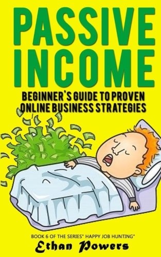 Passive Income Beginner's Guide To Proven Online Business Strategies