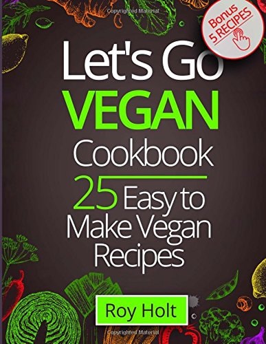 Let`s Go Vegan CookBook 25 Easy to Make Recipes Fullcollor