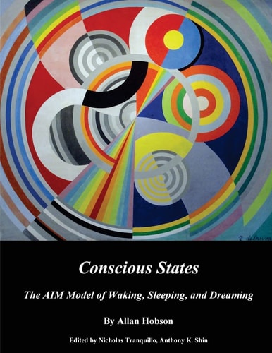 Conscious States (b&w) The AIM Model of Waking, Sleeping, and Dreaming