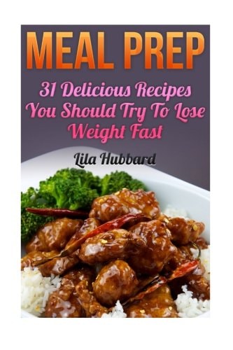 Meal Prep 31 Delicious Recipes You Should Try To Lose Weight Fast